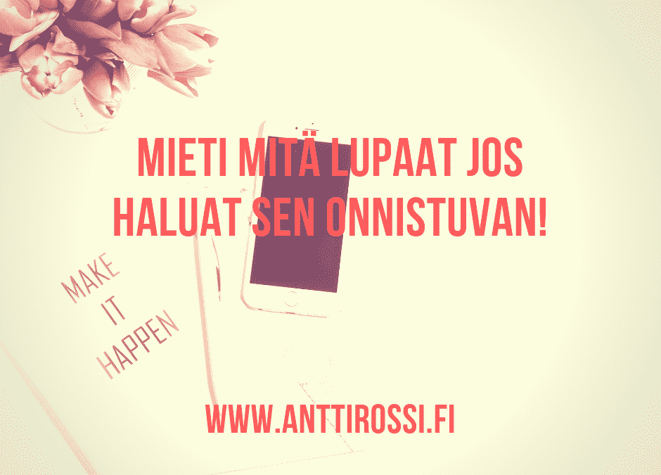 Mieti mitä lupaat jos haluat sen onnistuvan?